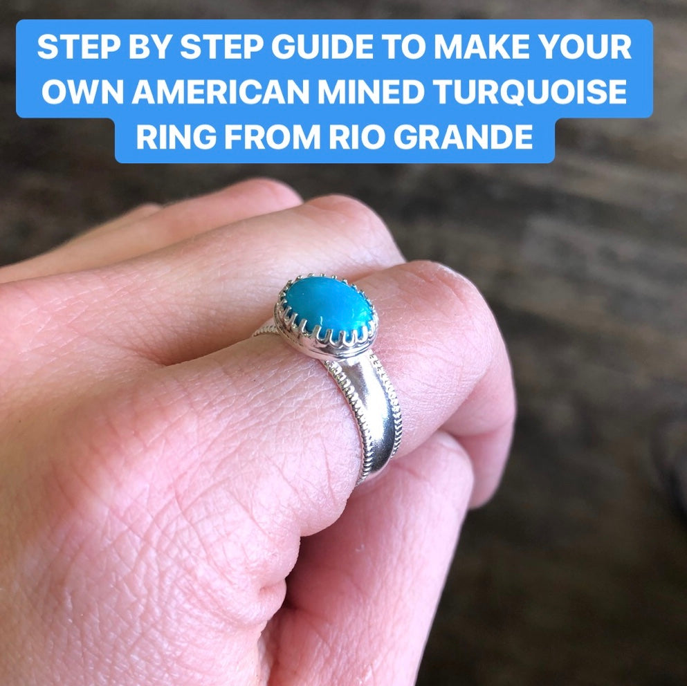 STEP BY STEP GUIDE TO MAKE YOUR OWN AMERICAN MINED TURQUOISE RING FROM RIO GRANDE